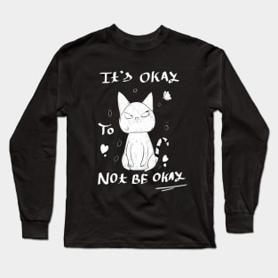 Its Okay to Not be Okay Long Sleeve T-Shirt